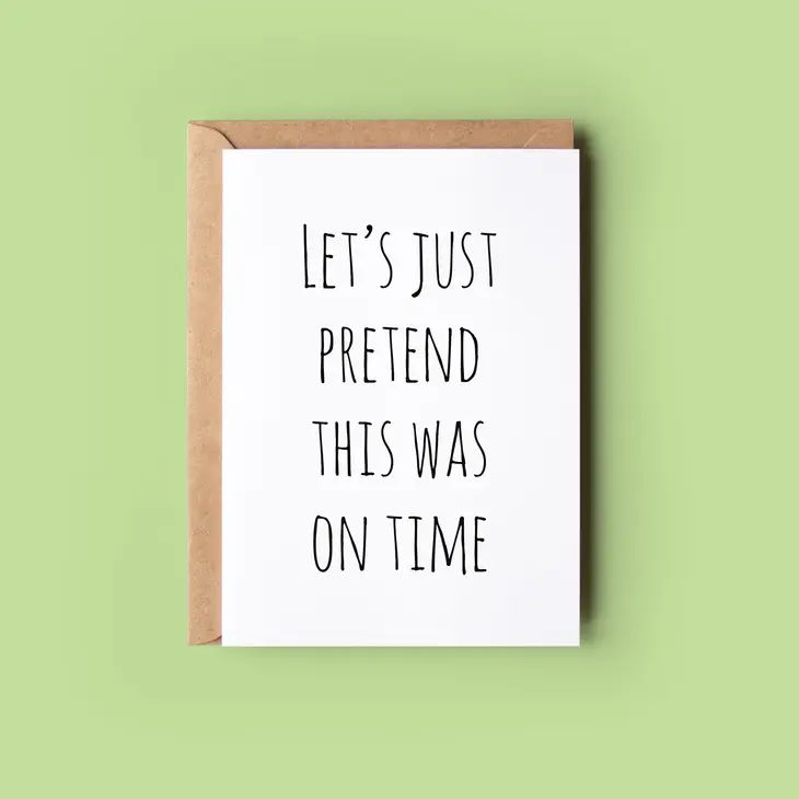 Quirky & Wonky Cards - Let's Just Pretend This Was On Time